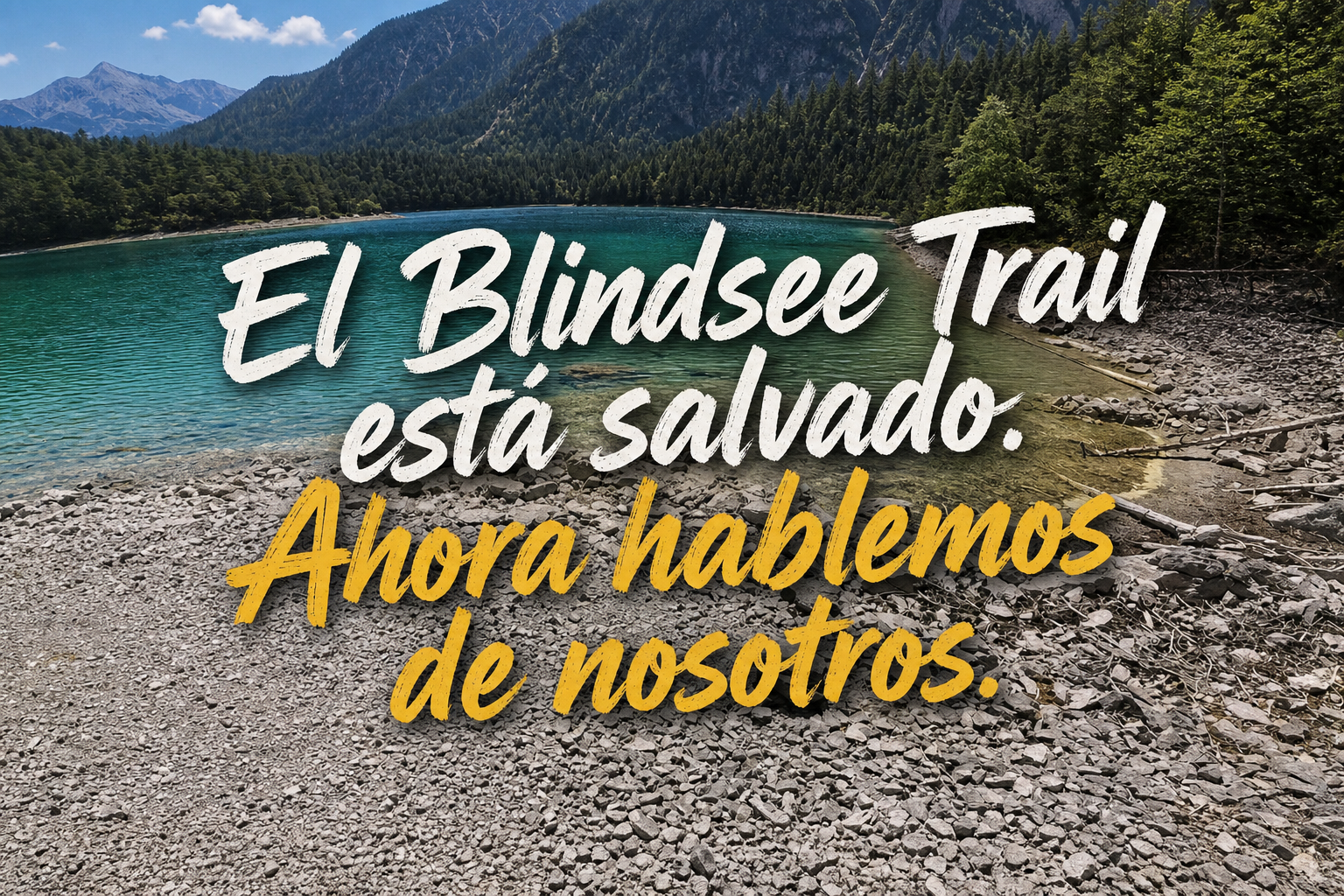 El Blindsee Trail está salvado. Ahora hablemos de nosotros.
